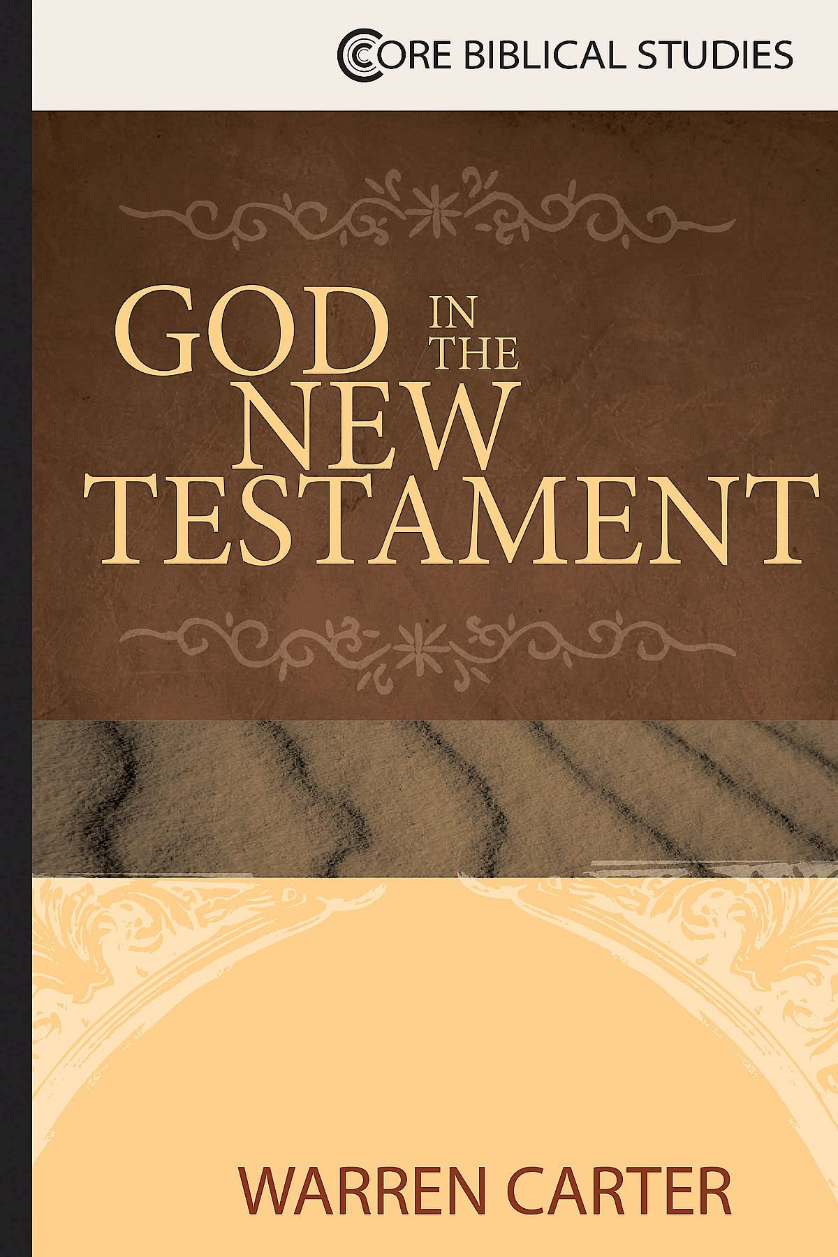 God in the New Testament (Core Biblical Studies)