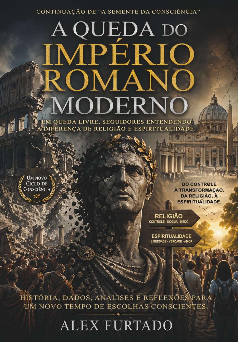 A QUEDA DO IMPÉRIO ROMANO MODERNO: CONTINUAÇÃO DE “A SEMENTE DA CONSCIÊNCIA”