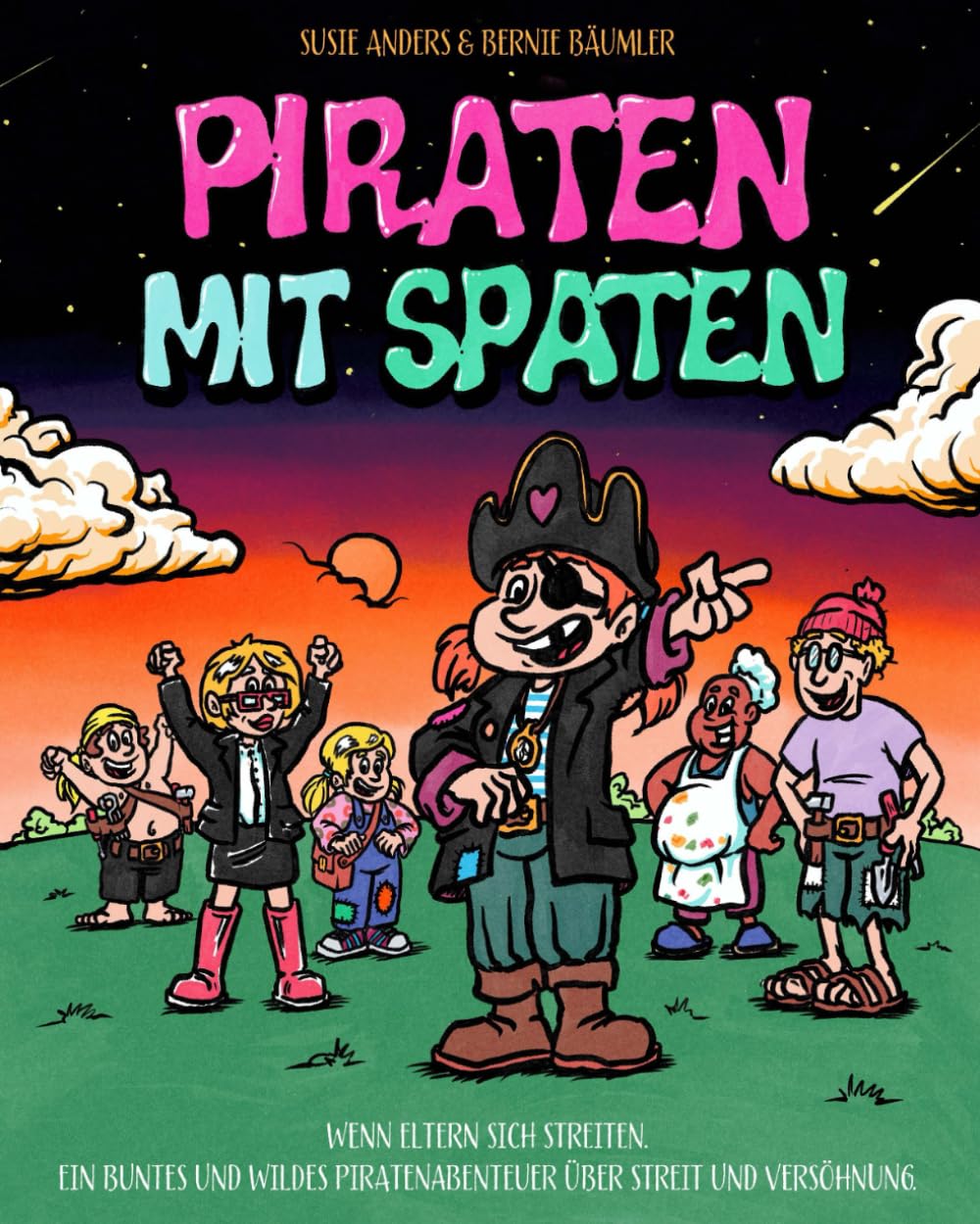 Piraten mit Spaten: Wenn Eltern sich streiten. Ein buntes und wildes Piratenabenteuer über Streit und Versöhnung