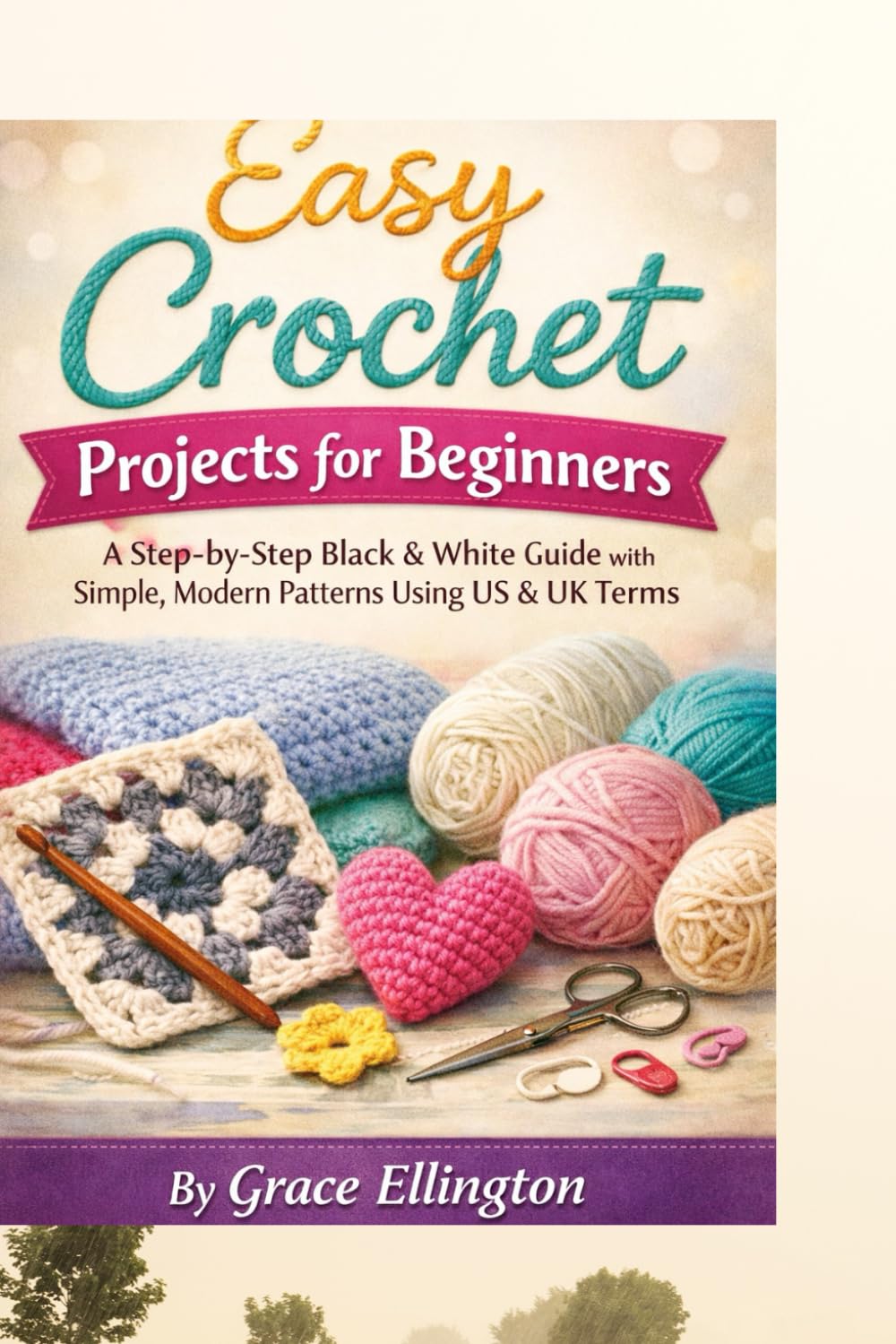 Easy Crochet Projects for Beginners: A Step-by-Step Black & White Guide with Simple, Modern Patterns Using US & UK Terms (Simple Crochet for Beginners