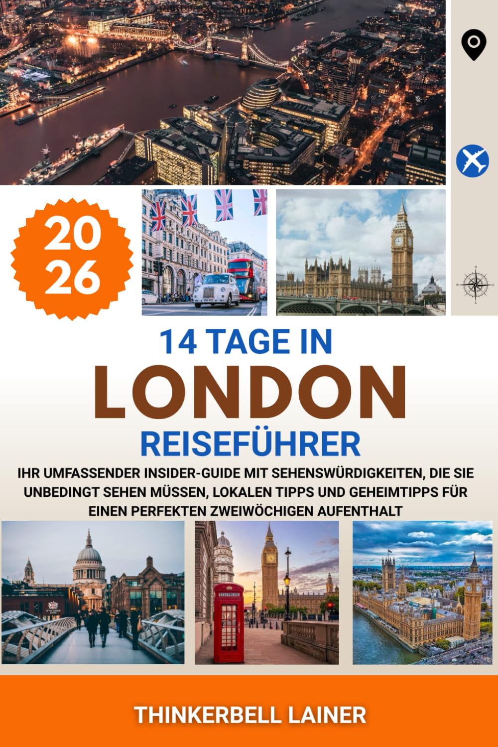 14 TAGE IN LONDON REISEFÜHRER 2026: Ihr umfassender Insider-Guide mit Sehenswürdigkeiten, die Sie unbedingt sehen müssen, lokalen Tipps und Geheimtipps für einen perfekten zweiwöchigen Aufenthalt