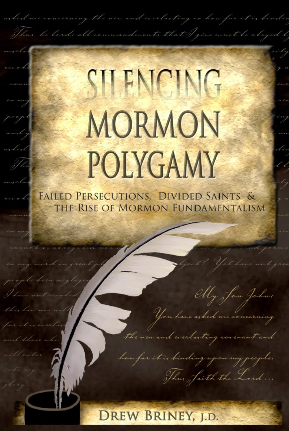 Silencing Mormon Polygamy: Failed Persecutions, Divided Saints & the Rise of Mormon Fundamentalism
