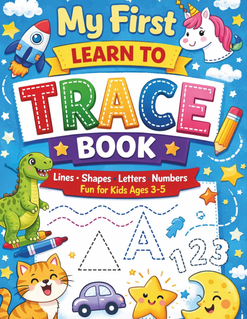 My First Learn to Trace Book: Lines, Shapes, Letters and Numbers | Fun Tracing Workbook for Kids Ages 3–5