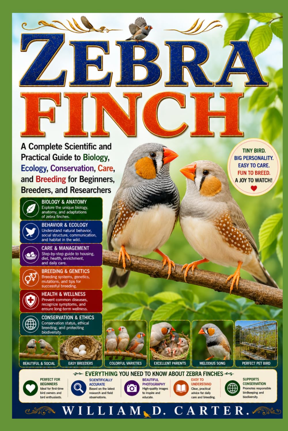ZEBRA FINCH: A Complete Scientific and Practical Guide to Biology, Ecology, Conservation, Care, and Breeding for Beginners, Breeders, and Researchers