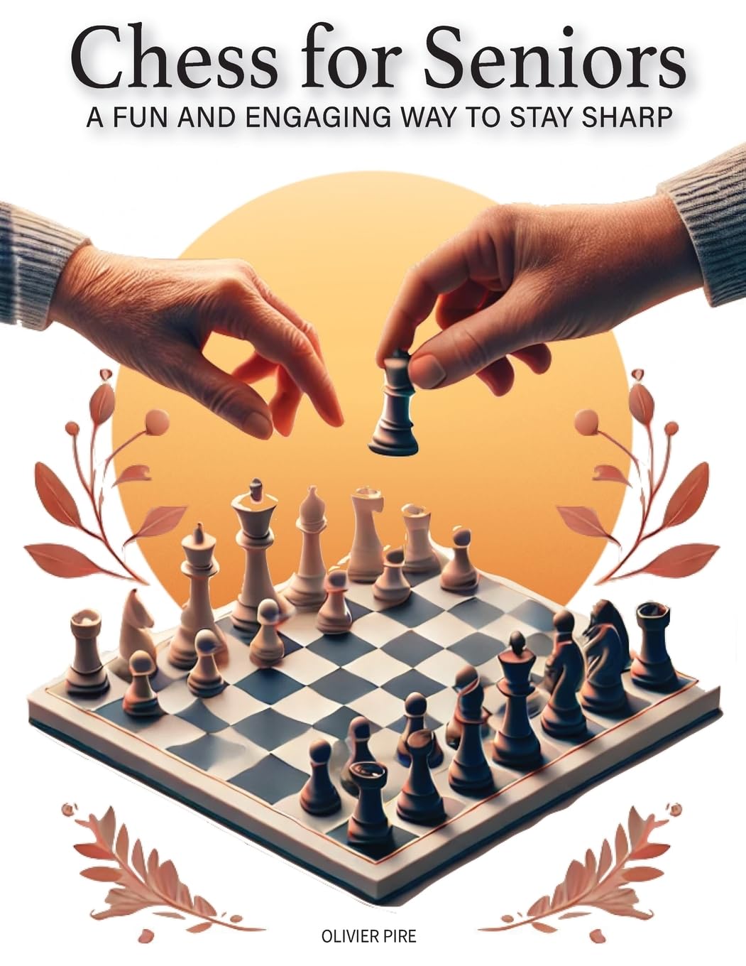 Chess for Seniors: A Fun and Engage Way to Stay Sharp