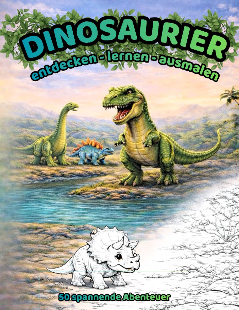 Dinosaurier entdecken - lernen - ausmalen: 50 Ausmalbilder mit verschiedenen Dinosaurier-Arten aus Land, Luft und Meer zum staunen und kennenlernen