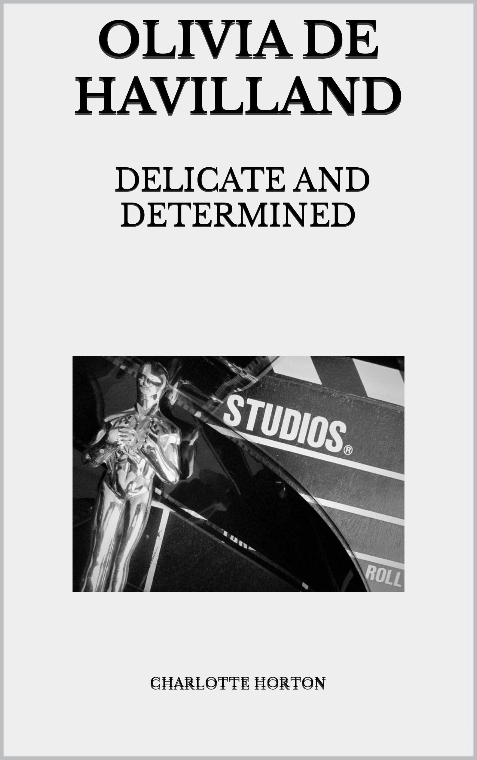 OLIVIA DE HAVILLAND: DELICATE AND DETERMINED