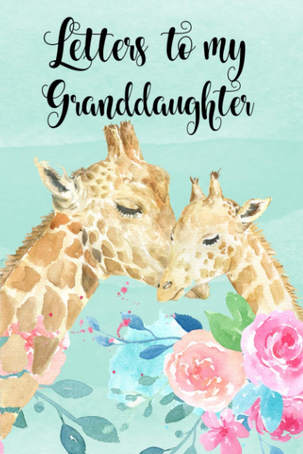 Letters to my Granddaughter: Giraffe Blank Lined Journal To Write In for Granddaughter | Grandmother Journal Keepsake Memory Book