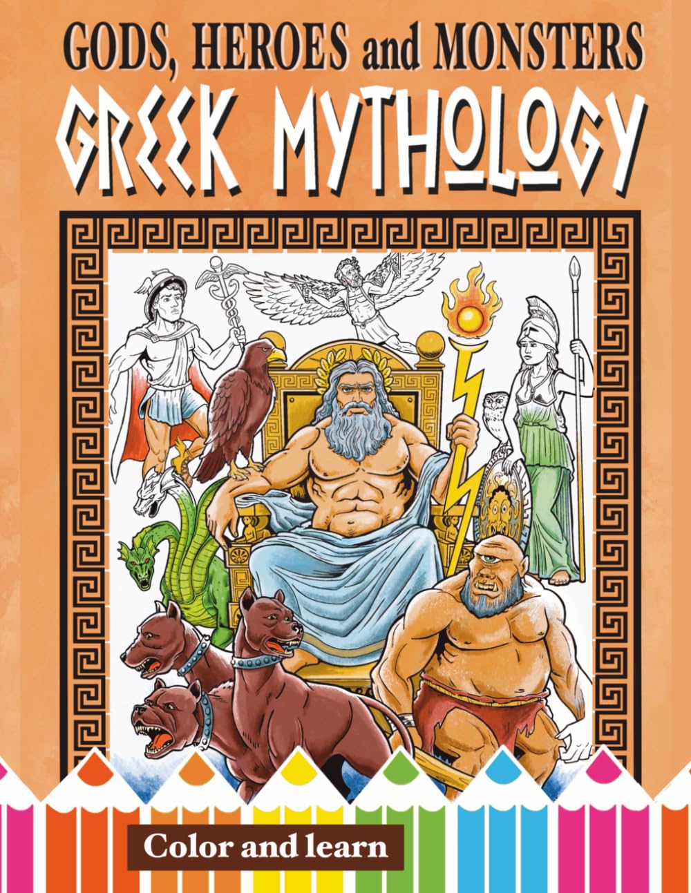 Gods, Heroes and Monsters of Greek Mythology. Coloring book. Suitable for all ages.: Color and Learn History and Legends