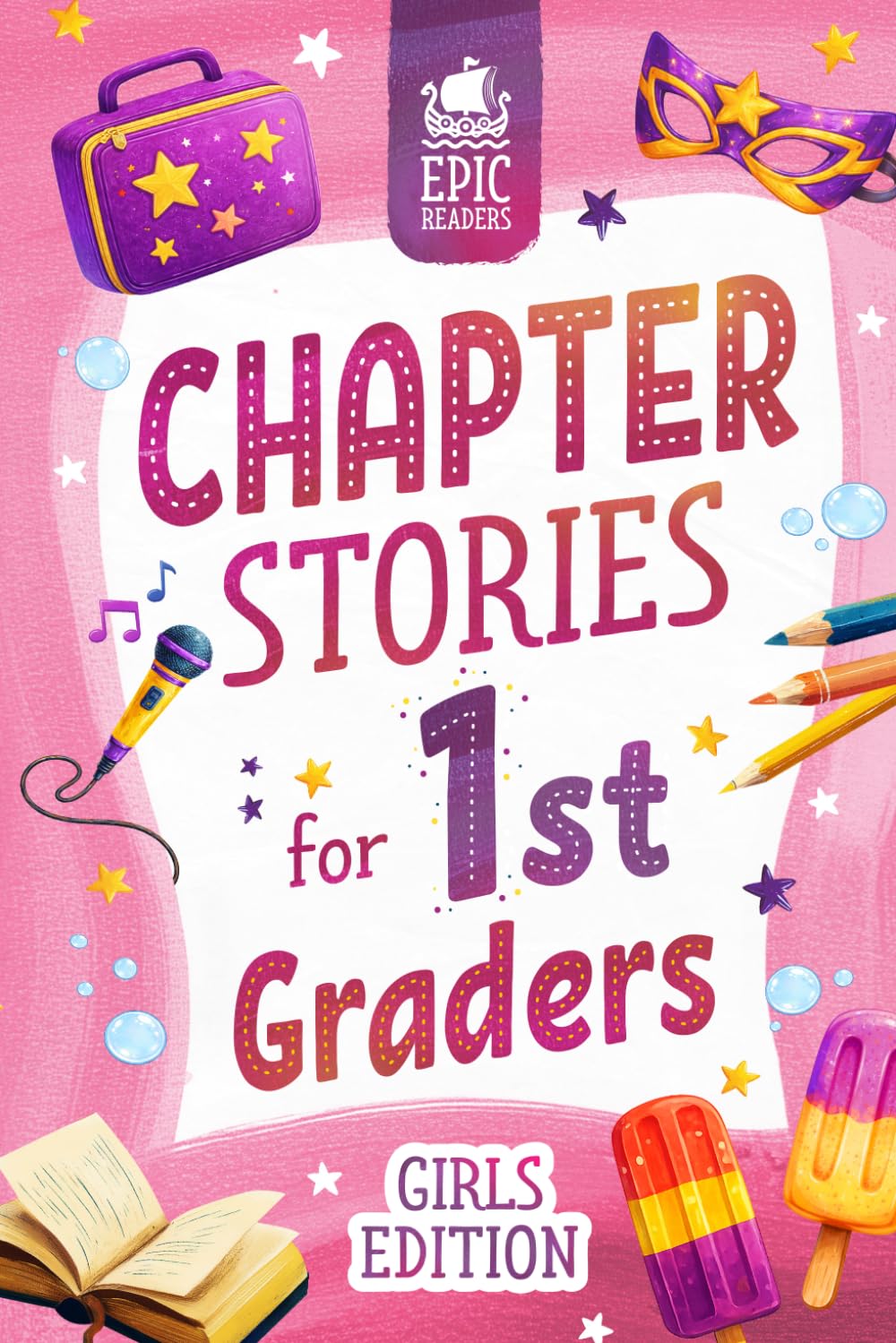 Chapter Stories for 1st Graders: 12 Engaging Short Stories for Girls in First Grade (Ages 6–7) with Reading Comprehension Questions and Activities to Build Confidence and Skills