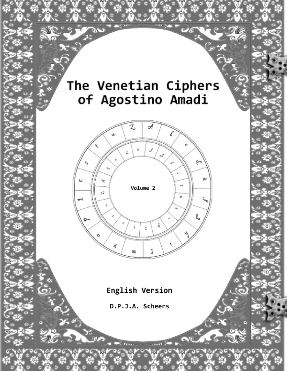 The Venetian Ciphers of Agostino Amadi: Volume 2, English version: 4
