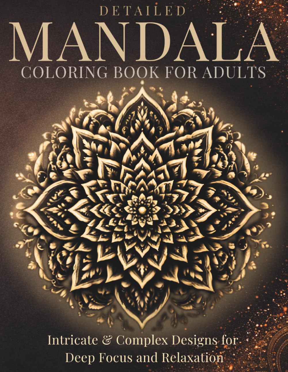 Detailed Mandala Coloring Book for Adults: Intricate, Complex & Advanced Designs for Deep Focus & Relaxation (StillHaven Studio Mandalas – Hard)