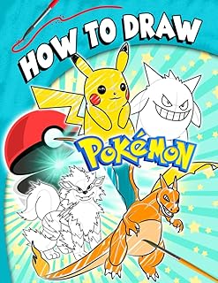 How To Draw Pokémon: Be An Artist And Create Amazing Artworks With Lots Of Stunning Illustrations Inside This Book!
