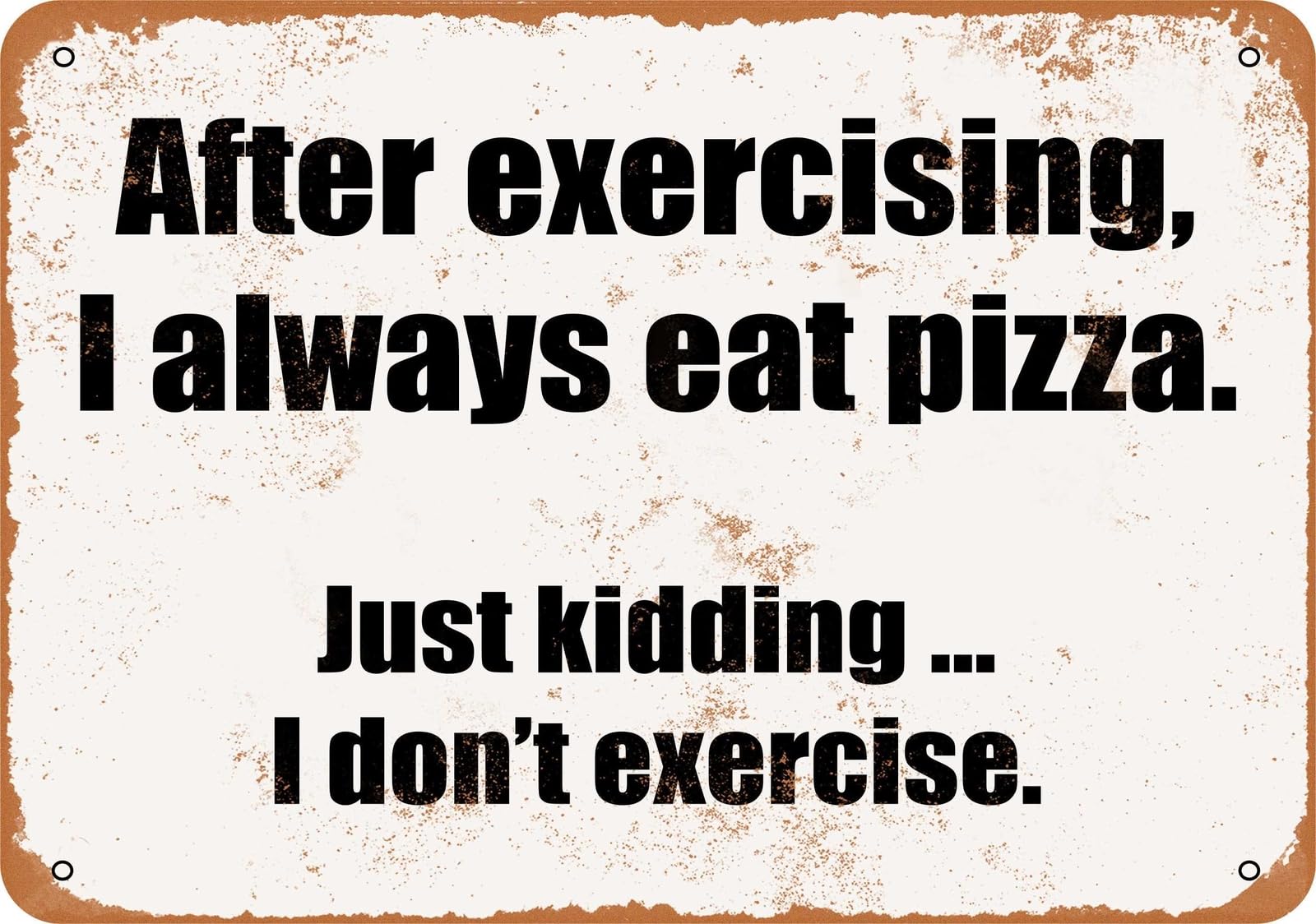 Miaomansenstore Metal Sign - After Exercising I Always Eat Pizza- Vintage Look Home Decor