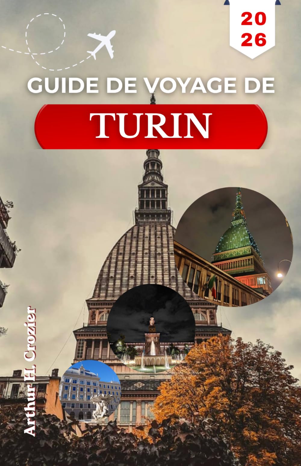 GUIDE DE VOYAGE DE TURIN 2026: Organisez votre séjour avec des itinéraires clairs, des sites historiques, des étapes gourmandes autour du chocolat et des routes des vins à proximité