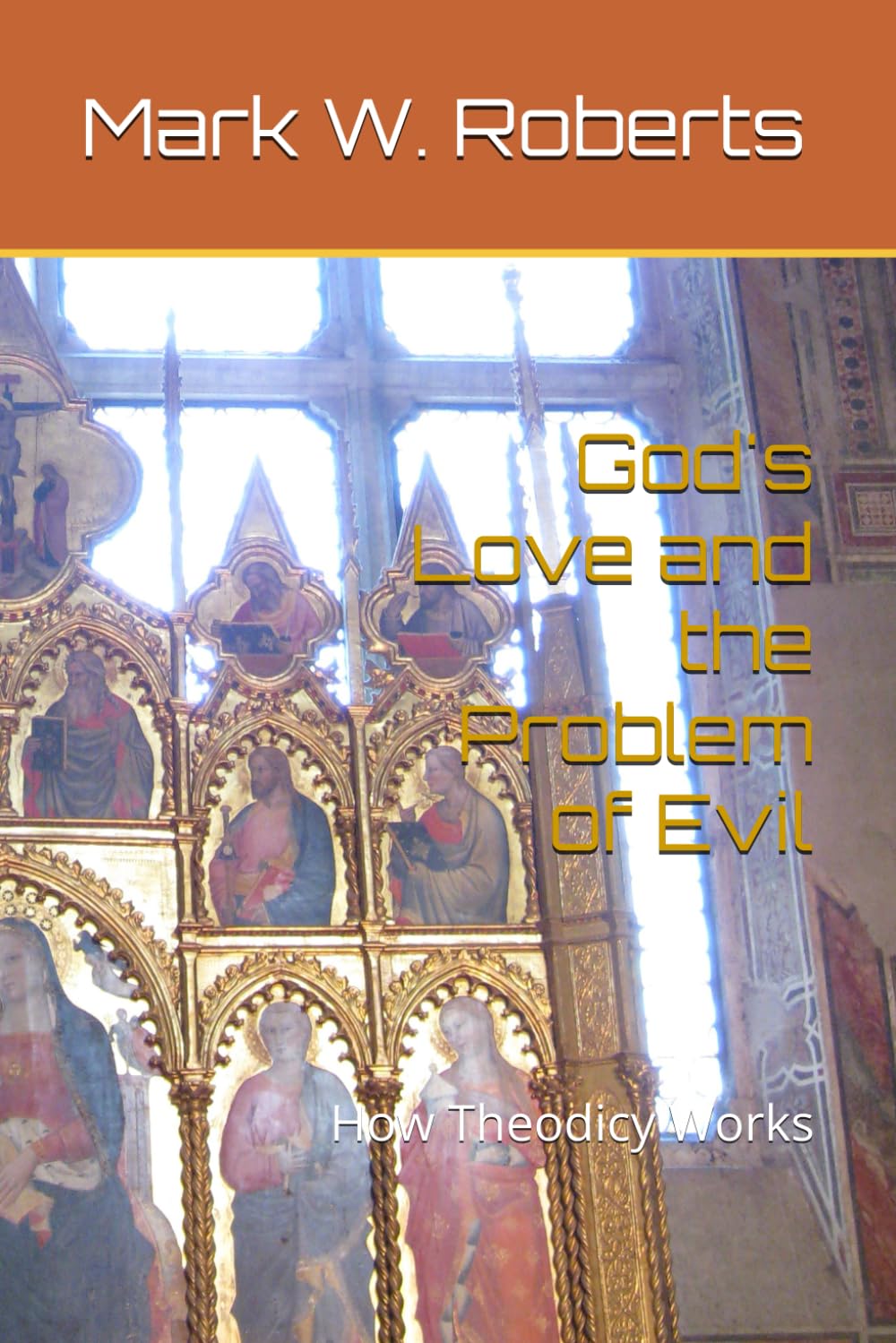 God's Love and the Problem of Evil: How Theodicy Works