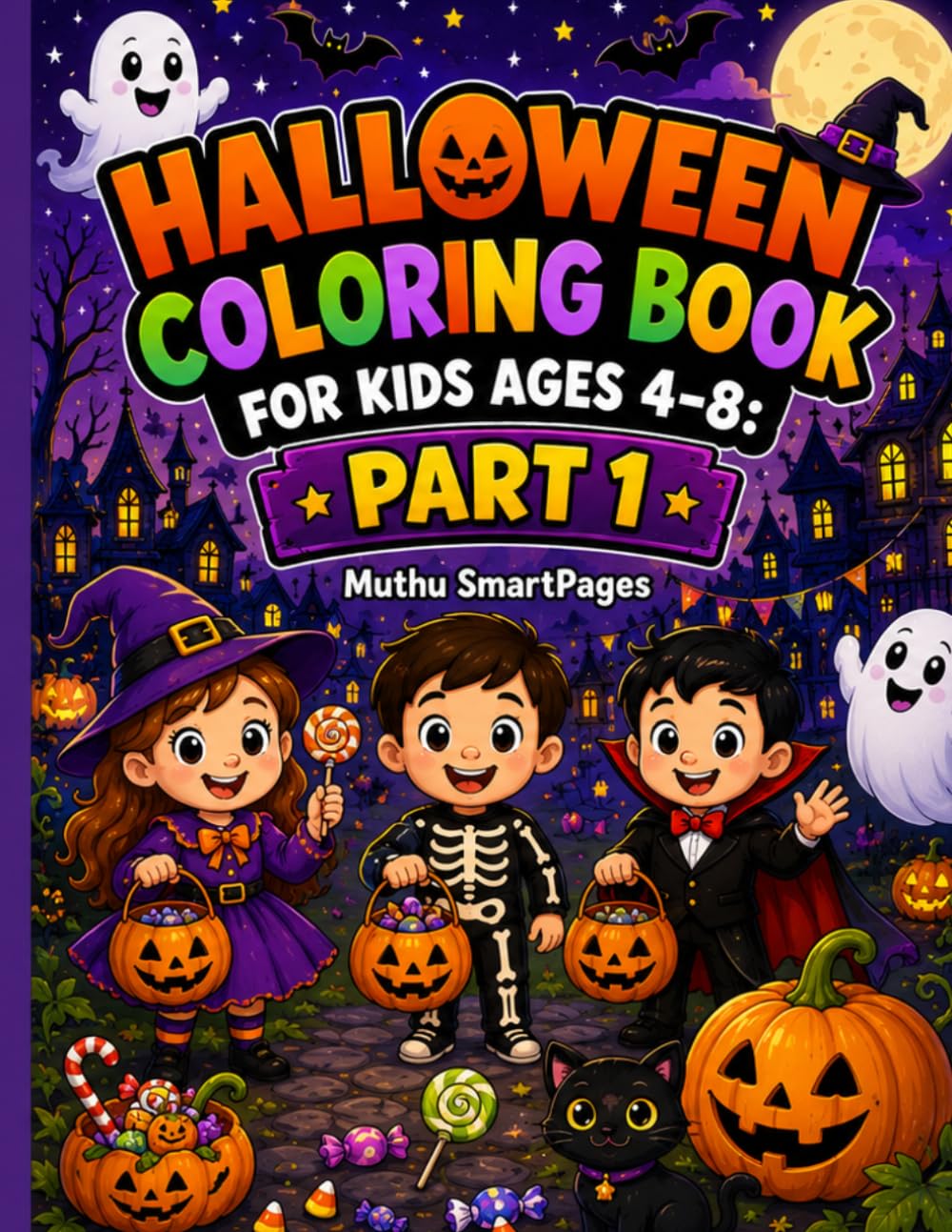 Halloween Coloring Book for Kids Ages 4–8: Part 1: Fun Pages of Cute Pumpkins, Friendly Ghosts, Witches, Haunted Houses & Trick-or-Treat Adventures