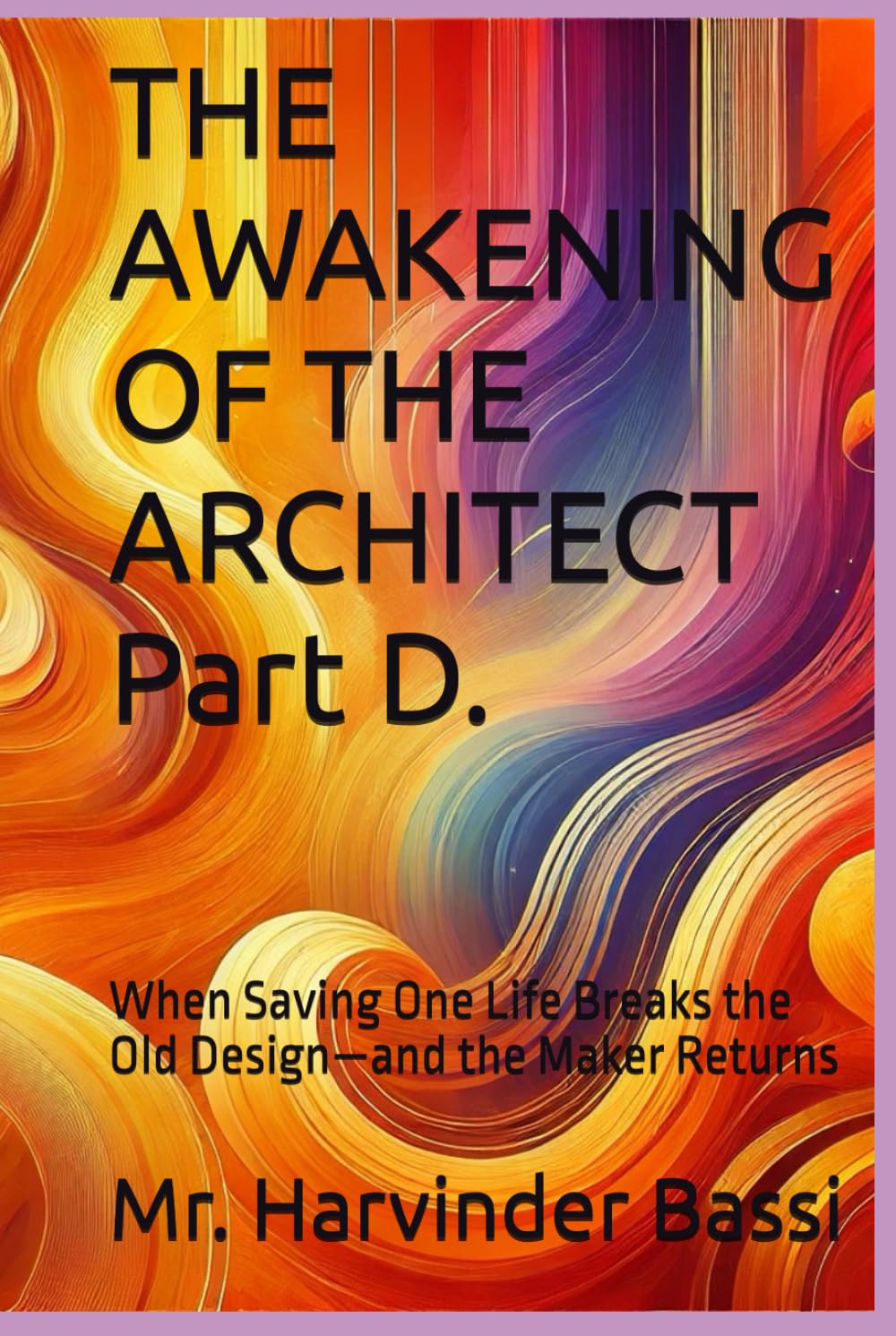 THE AWAKENING OF THE ARCHITECT Part D.: When Saving One Life Breaks the Old Design—and the Maker Returns