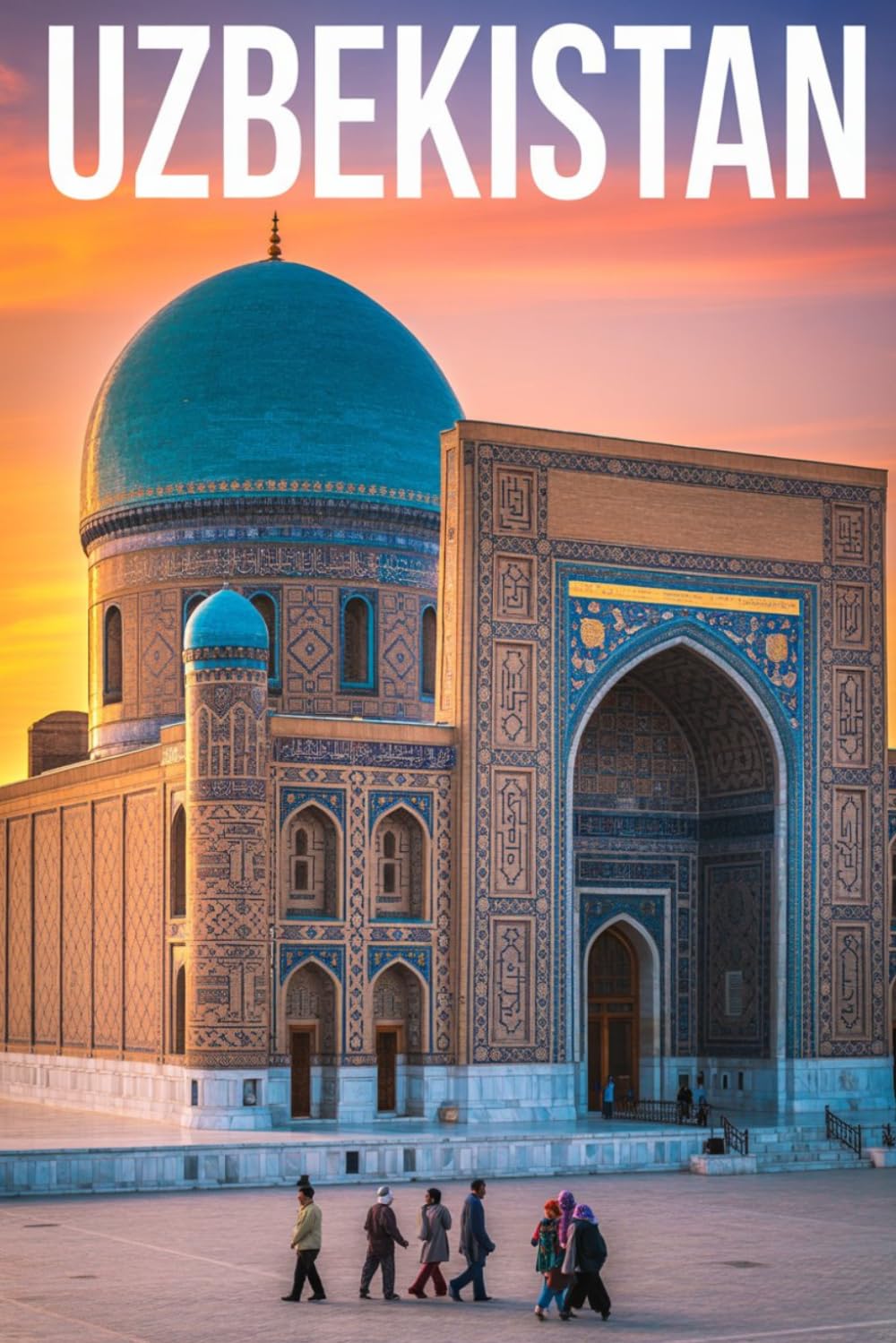 GUIDA UZBEKISTAN - Tutto ciò di cui hai Davvero Bisogno: Itinerari Dettagliati Giorno per Giorno, Luoghi Segreti Mozzafiato e Consigli Strategici da Insider per Vivere l’Uzbekistan come un Local