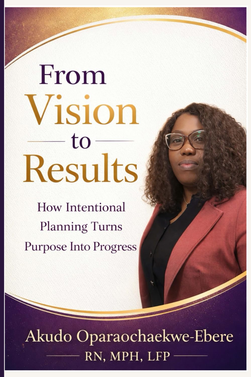 From Vision To Results: How Intentional Planning Turns Purpose Into Progress