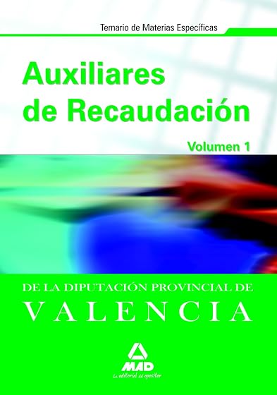Auxiliares de recaudación de la diputación provincial de valencia. Temario de materias específicas. Volumen 1