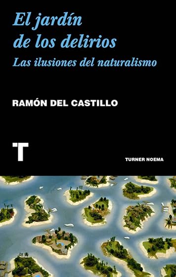 El Jardin de los Delirios: Las Ilusiones del Naturalismo