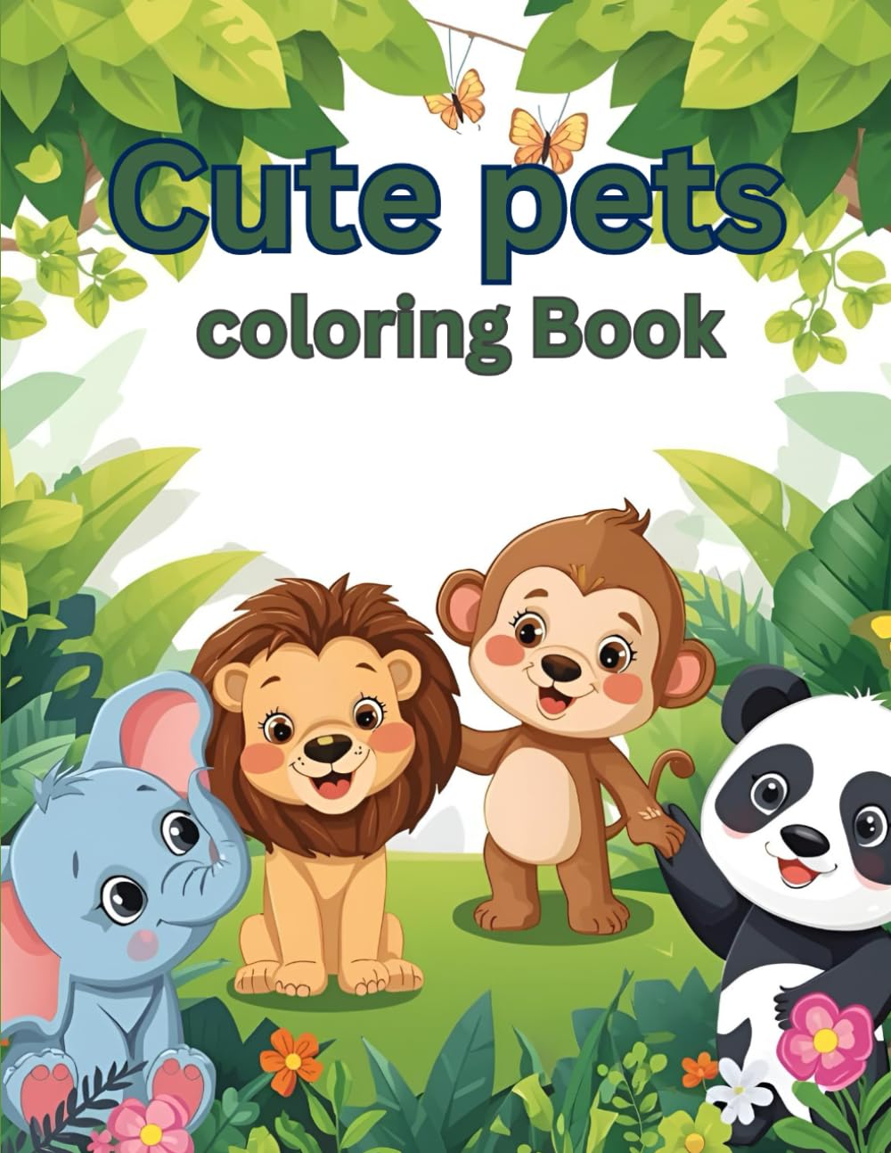 Cute Pets coloring Book: A Collection of Cute Baby Animals to color