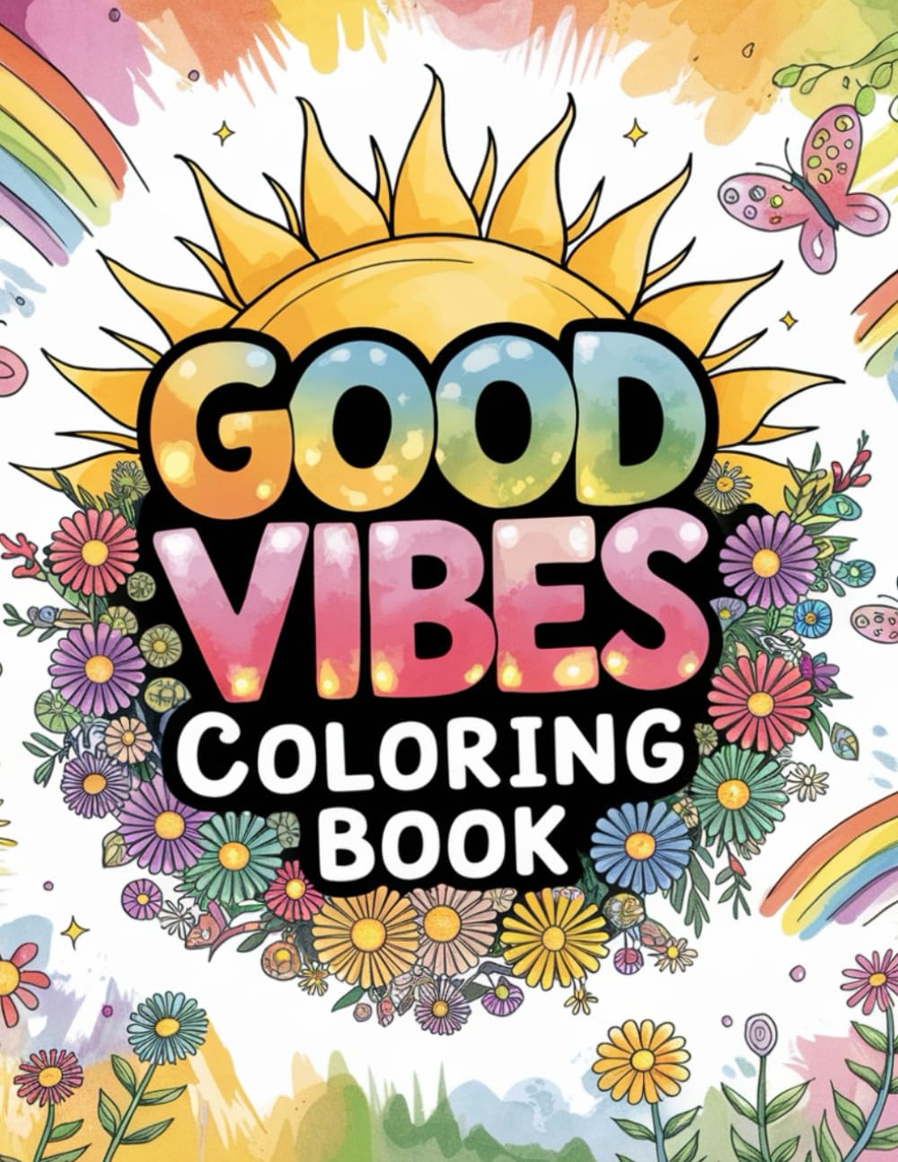 Good Vibes Coloring Book: Relaxing Designs for Stress Relief, Positivity & Mindful Creativity