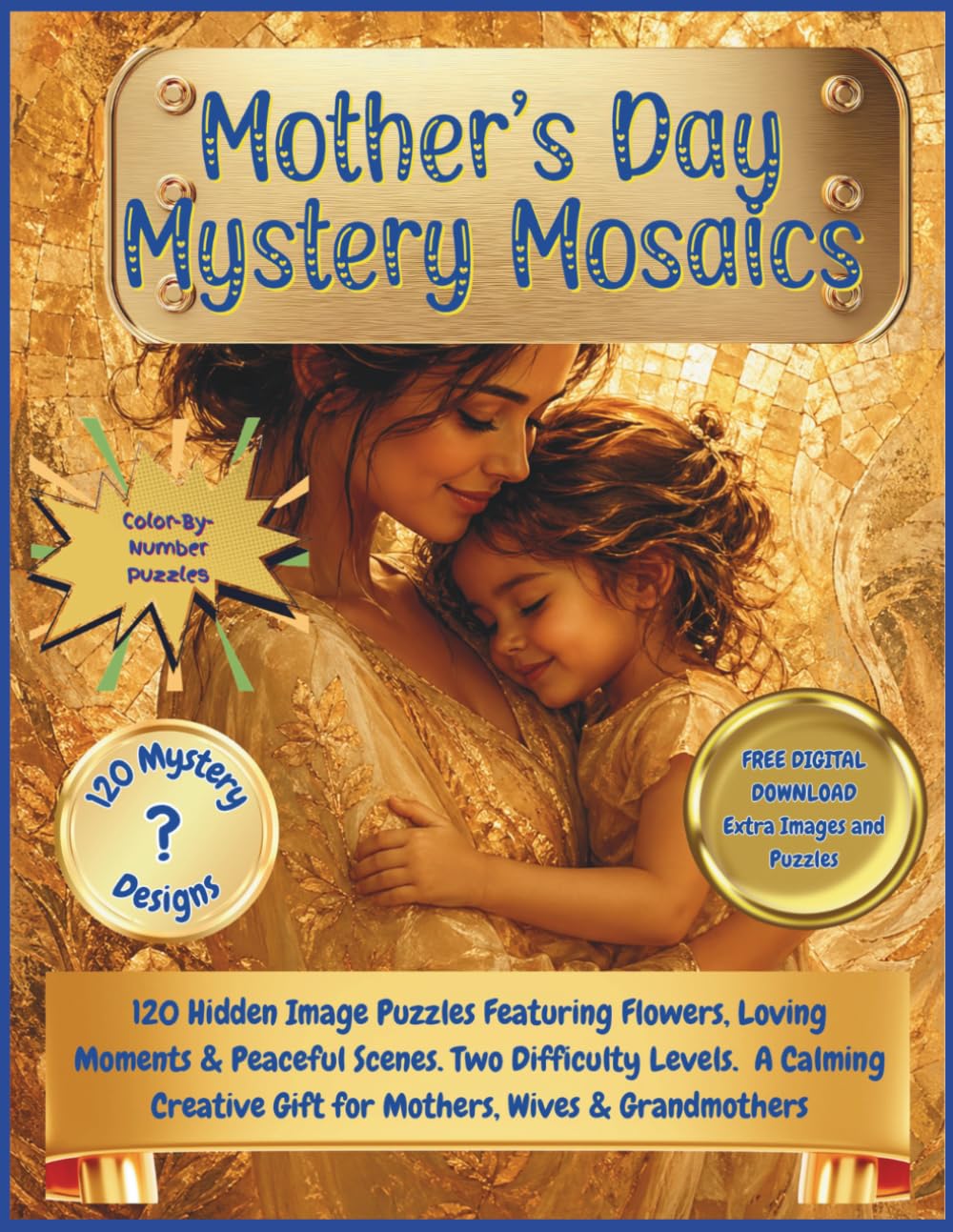 Mother's Day Mystery Mosaic: 120 Hidden Image Puzzles Featuring Flowers, Loving Moments & Peaceful Scenes. Two Difficulty Levels. A Calming Creative ... & Grandmothers (Holiday Mystery Mosaics)