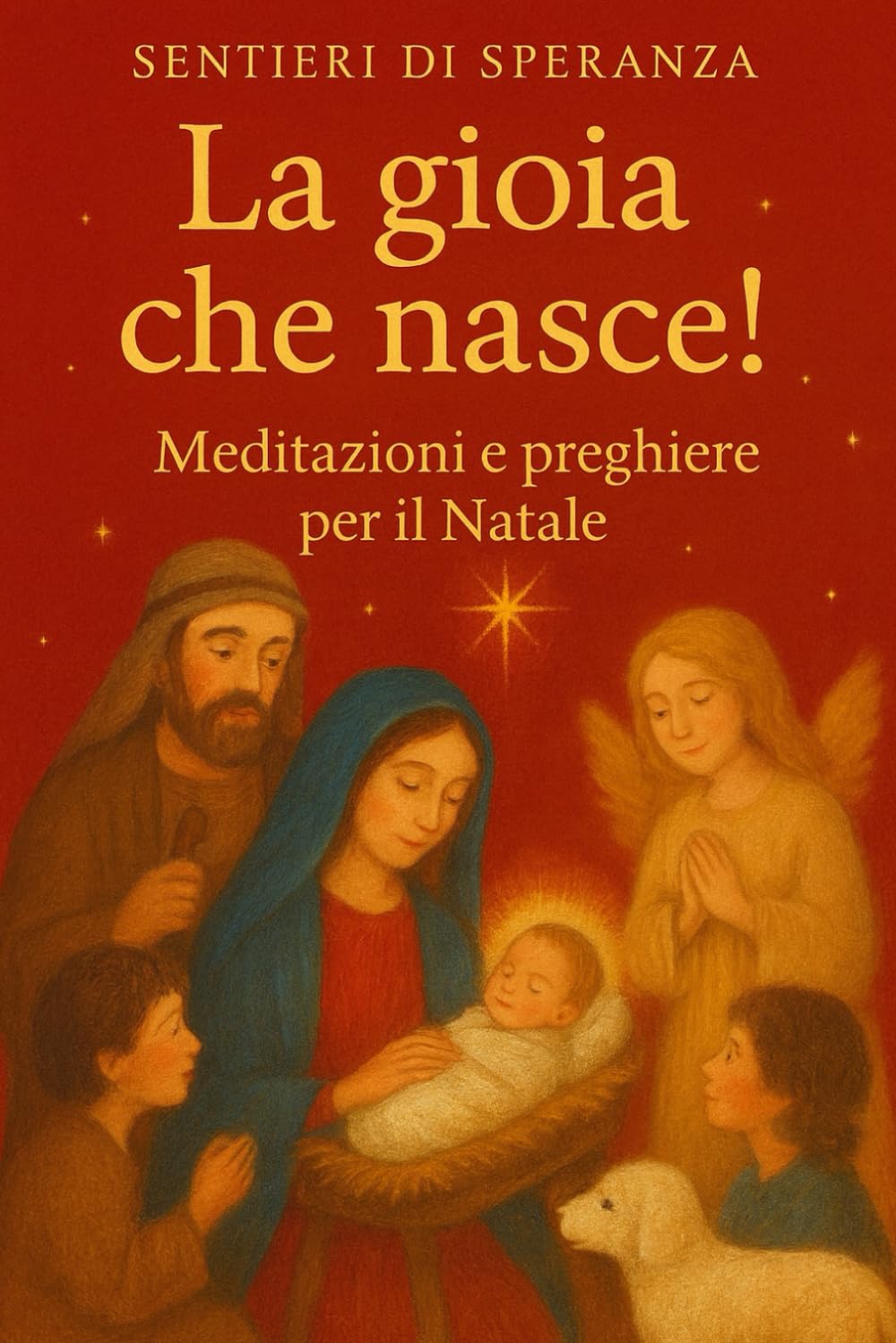 La gioia che nasce: Meditazioni e preghiere per il Natale