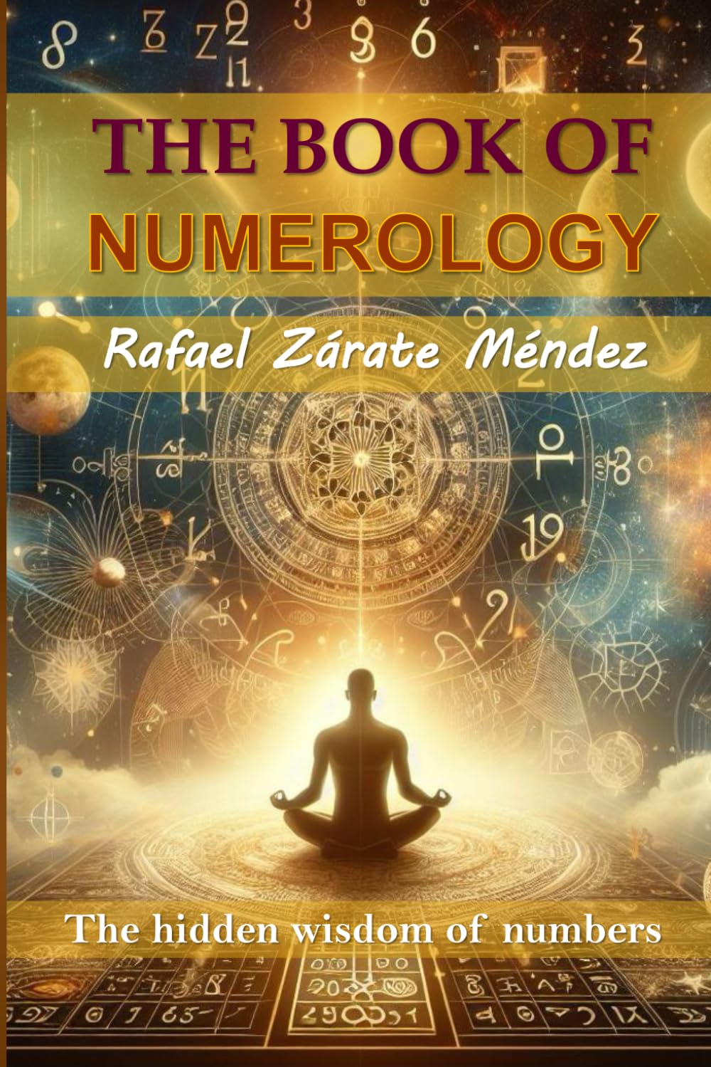 THE BOOK OF NUMEROLOGY: The hidden wisdom of numbers