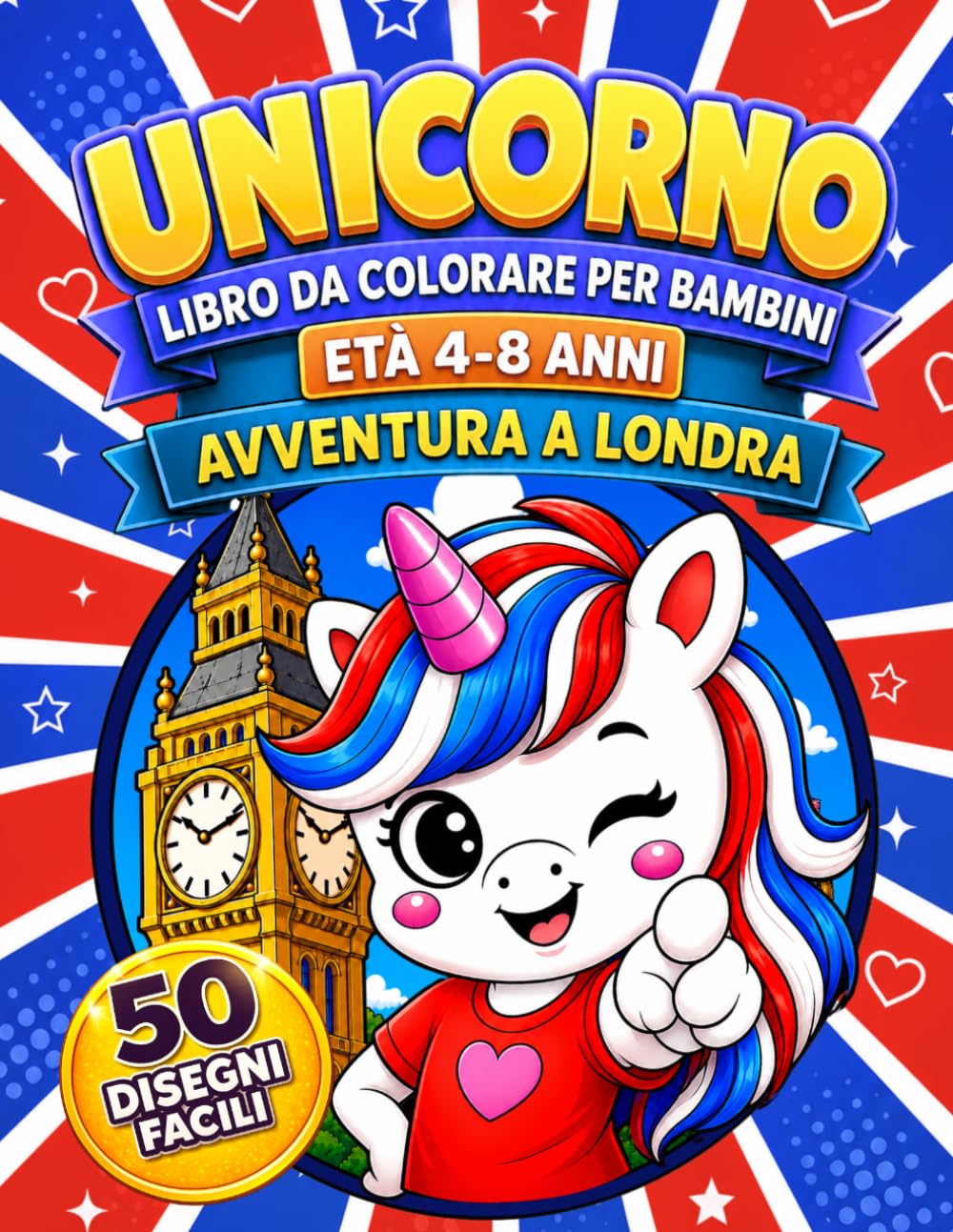 UNICORNO Libro da colorare per bambini Età 4-8 anni: Avventura a Londra (Avventure da colorare)