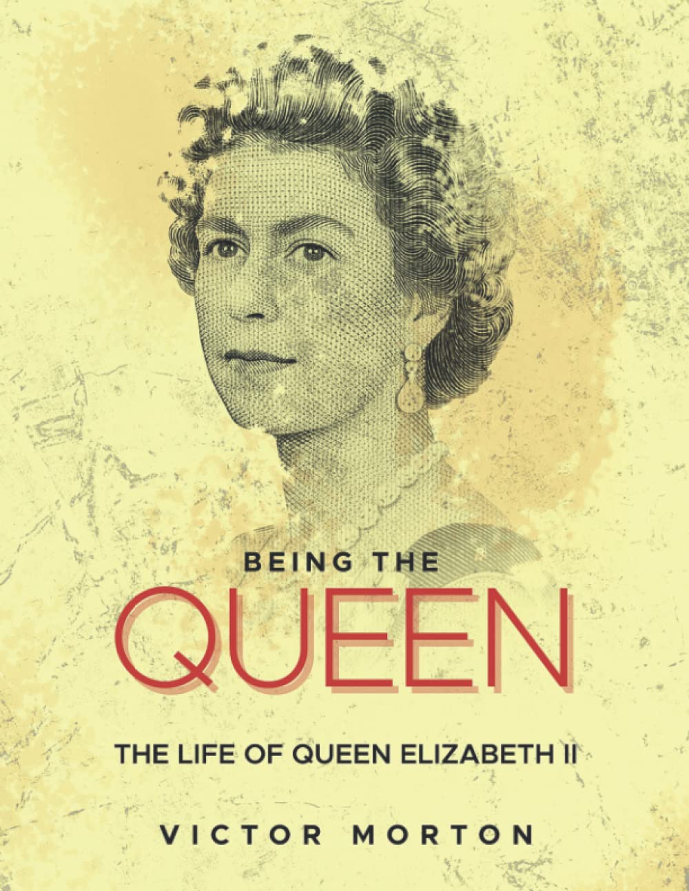 BEING THE QUEEN : THE LIFE OF QUEEN ELIZABETH II: HER LIFE IN HER OWN WORDS