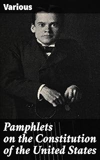 Pamphlets on the Constitution of the United States: Published During Its Discussion by the People 1787-1788