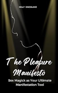 The Pleasure Manifesto: Sex Magick as Your Ultimate Manifestation Tool