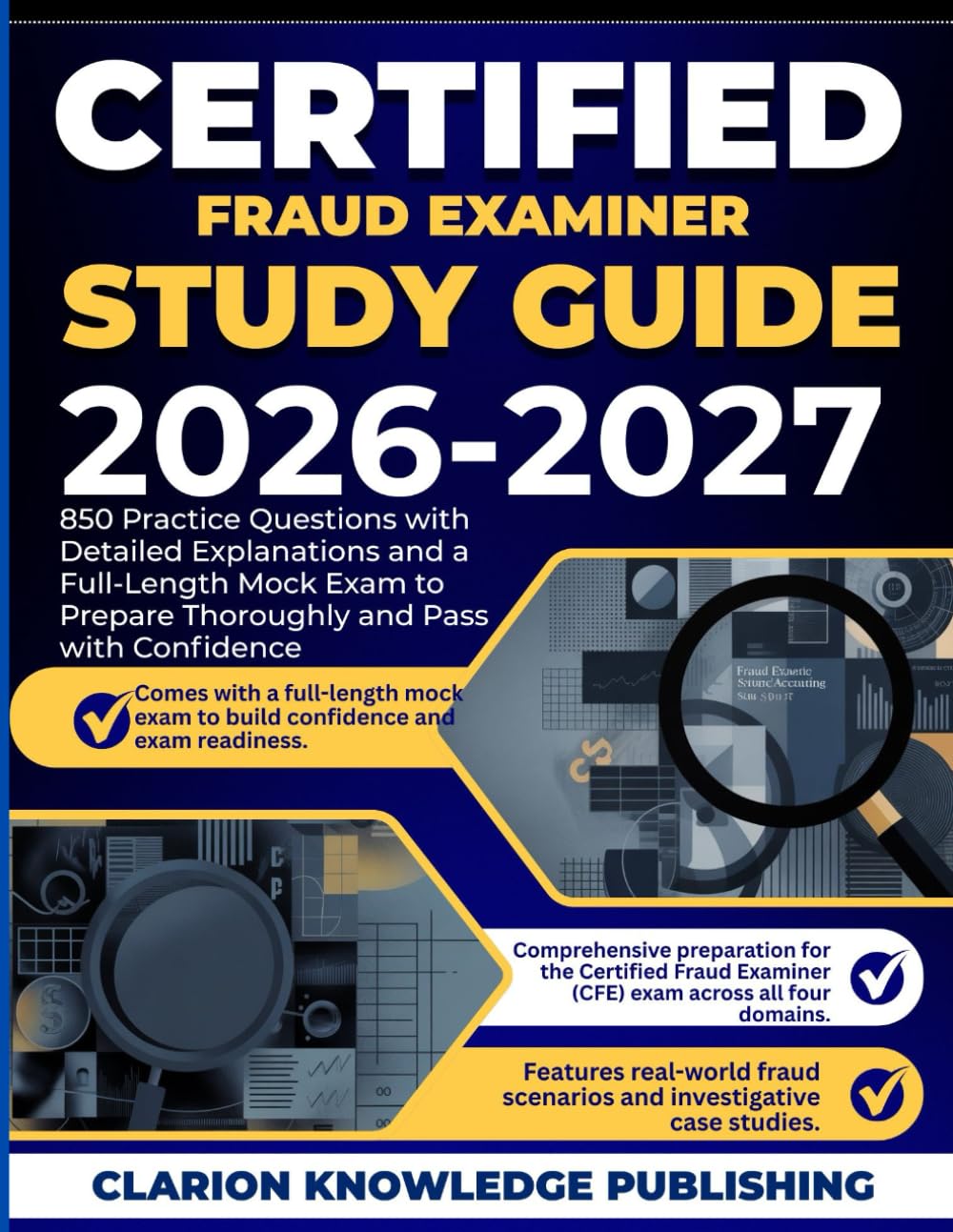 CERTIFIED FRAUD EXAMINIER STUDY GUIDE 2026-2027: 850 Practice Questions with Detailed Explanations and a Full-Length Mock Exam to Prepare Thoroughly and Pass with Confidence