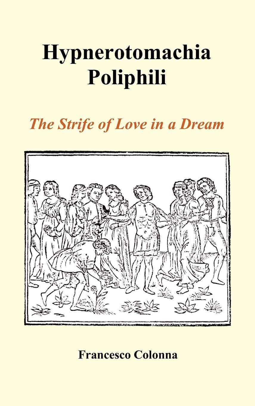 Hypnerotomachia Poliphili: The Strife of Love in a Dream (Hardback)