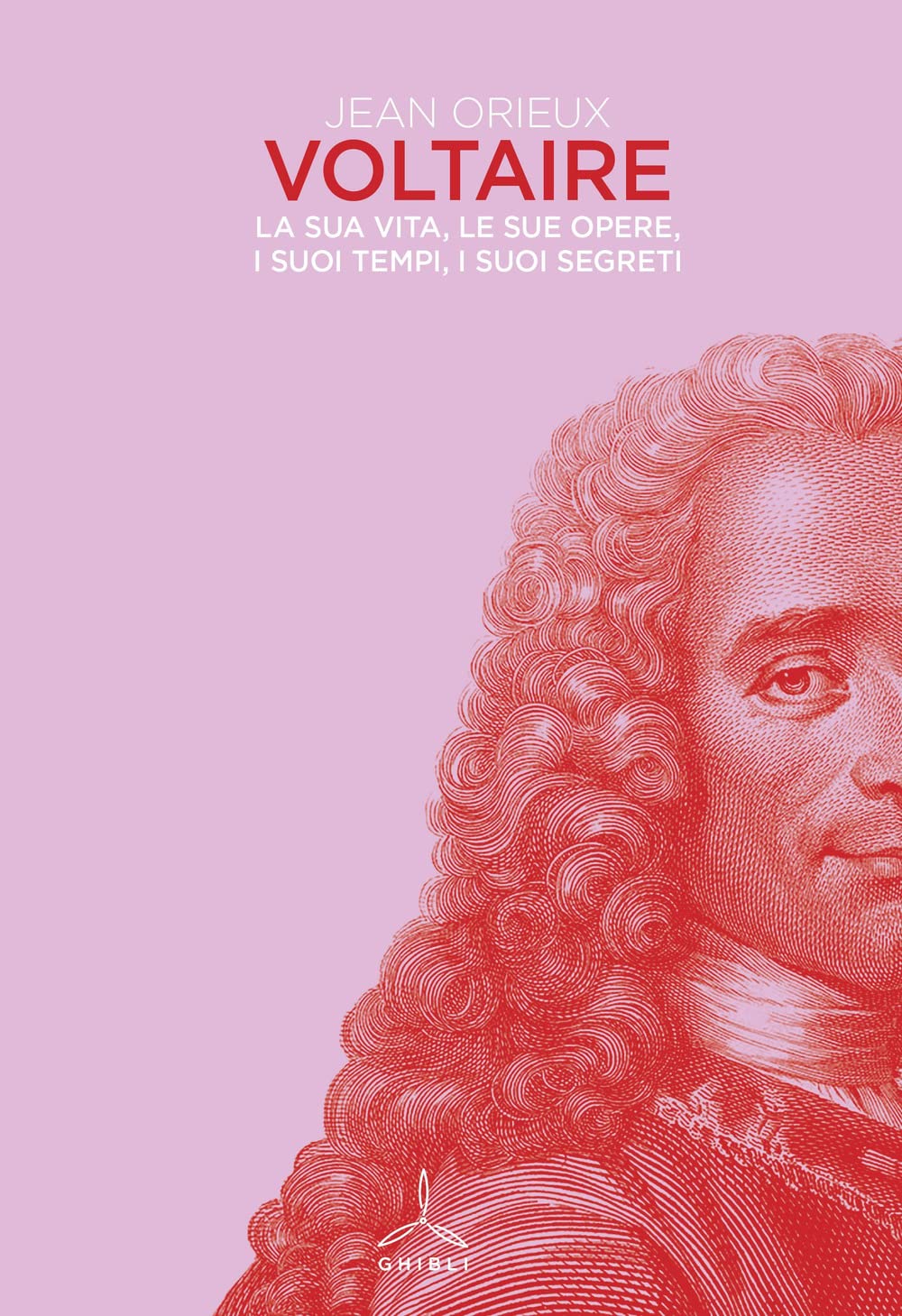 Voltaire. La Sua Vita, Le Sue Opere, I Suoi Tempi, I Suoi Segreti - 4