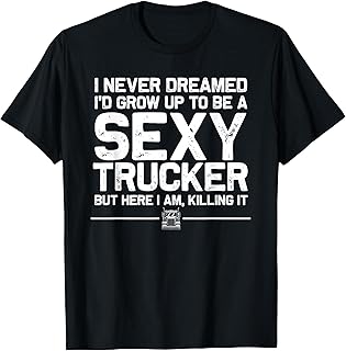 Truck Driver Trucker Trucking T Shirt