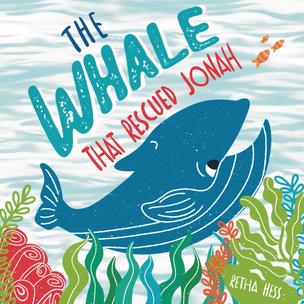 The Whale That Rescued Jonah: A Christian Children's Book about Obedience, Perseverance and Kindness.
