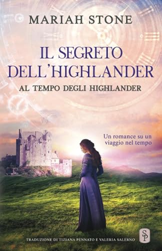 Il segreto dell’highlander: Un romance storico su un viaggio nel tempo