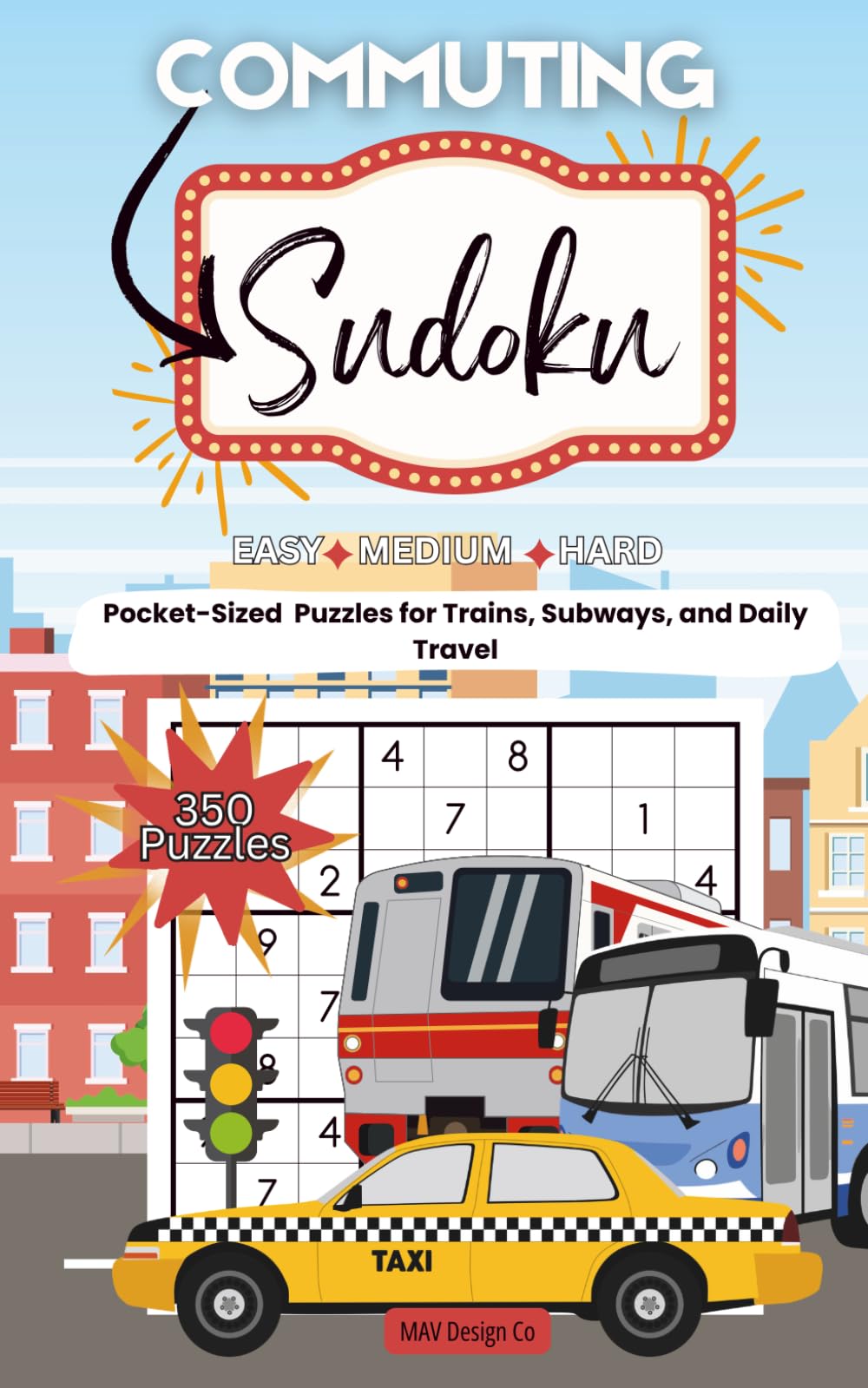 Sudoku for Commuters: 350 Puzzles with Solutions for Train Rides, Bus Routes, and Screen-Free Daily Travel: A Compact 5x8 Puzzle Book for Adults with ... Compact Travel Size (Pocket Puzzle Series)
