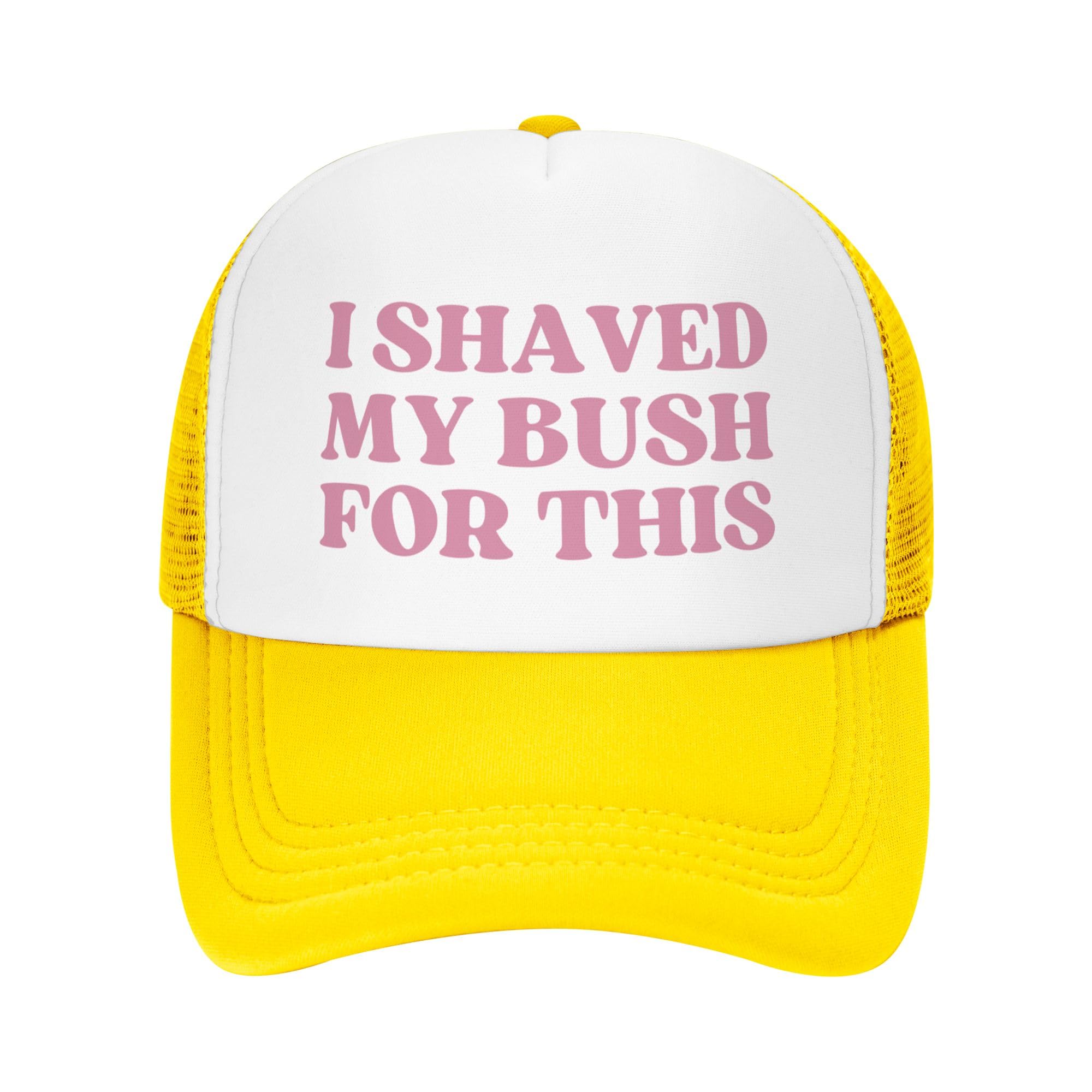 Fwjzdsp Unisex Yellow I Shaved My Bush For This Hat For Men Trucker Hats Women Trendy Funny Hats Novelty Baseball Cap Trucker Hat Gifts