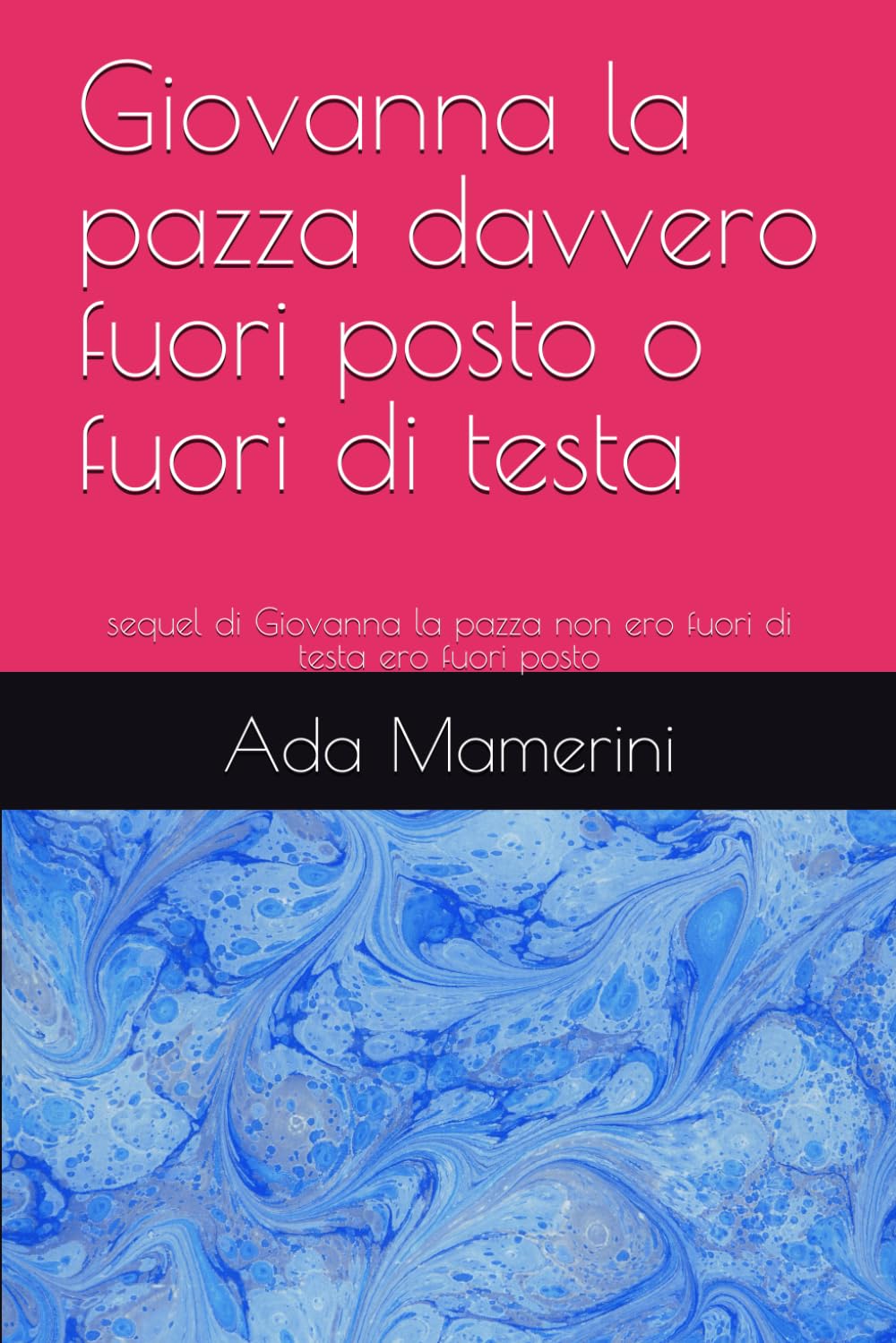Giovanna la pazza davvero fuori posto o fuori di testa: sequel di Giovanna la pazza non ero fuori di testa ero fuori posto (NATASOTTO IL SEGNO DELLA SFIGA MA NON TE LA DO' VINTA)