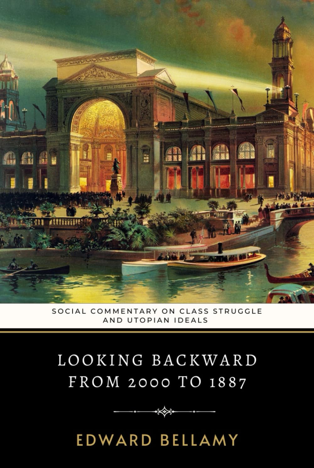 Looking Backward From 2000 to 1887: Edward Bellamy's Social Commentary on Class Struggle and Utopian Ideals