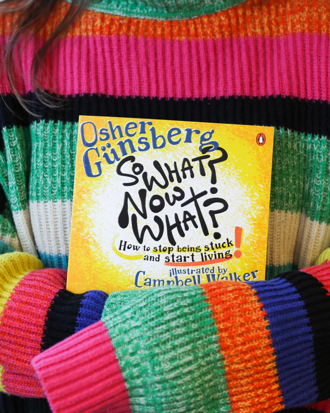 So What? Now What?: How to Stop Being Stuck and Start Living