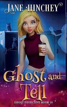Ghost and Tell A Ghost Detective Paranormal Cozy Mystery #10