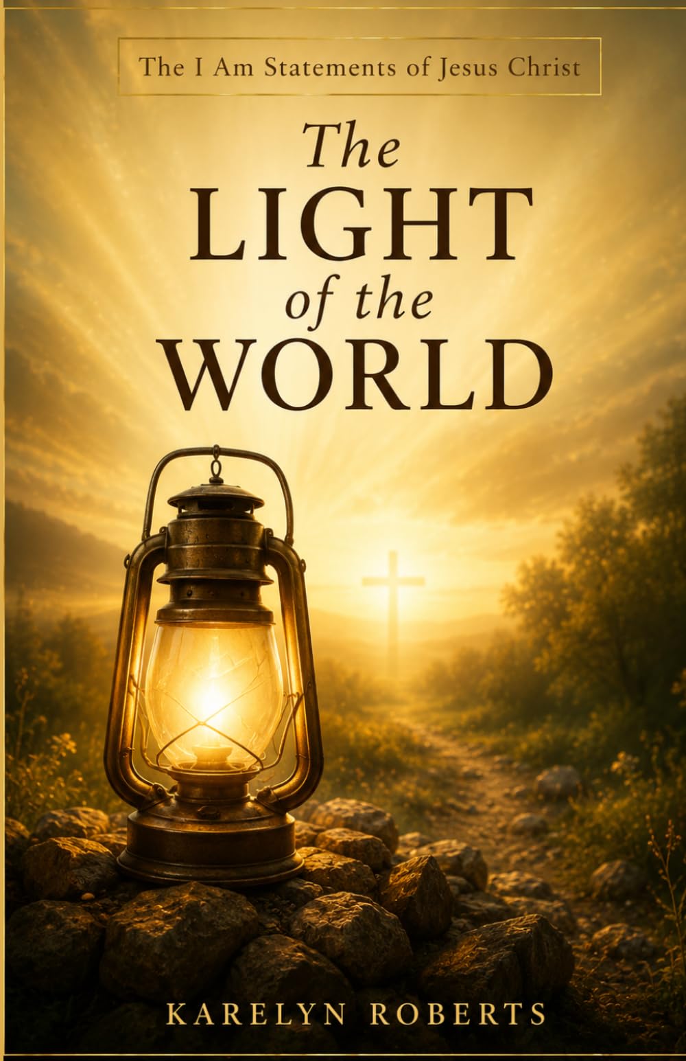 The Light of the World: I Am Statements of Jesus Christ Series