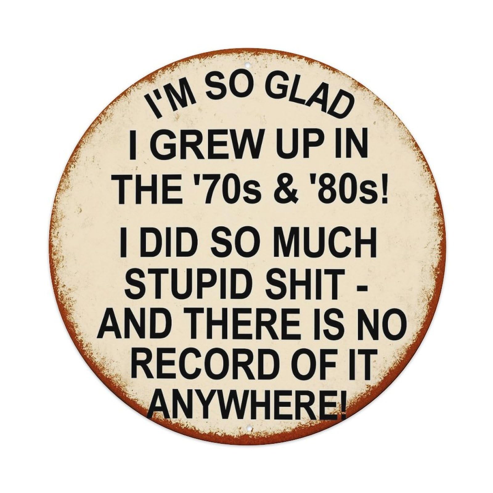 I'm So Glad I Grew Up In The '70s & '80s Round Tin Sign Vintage Metal Sign Home Bar Garden Indoor & Outdoor Wall Decor Retro Metal Poster 8x8 Inch