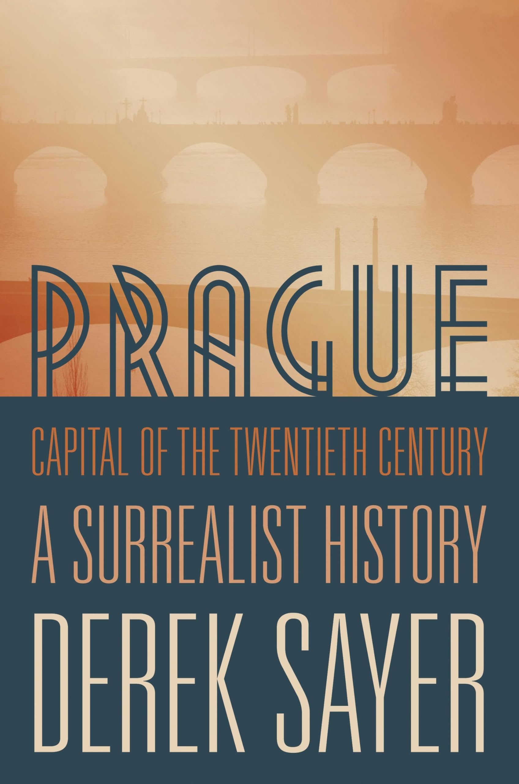Prague, Capital of the Twentieth Centrury ? A Surrealist... - Sayer, Derek
